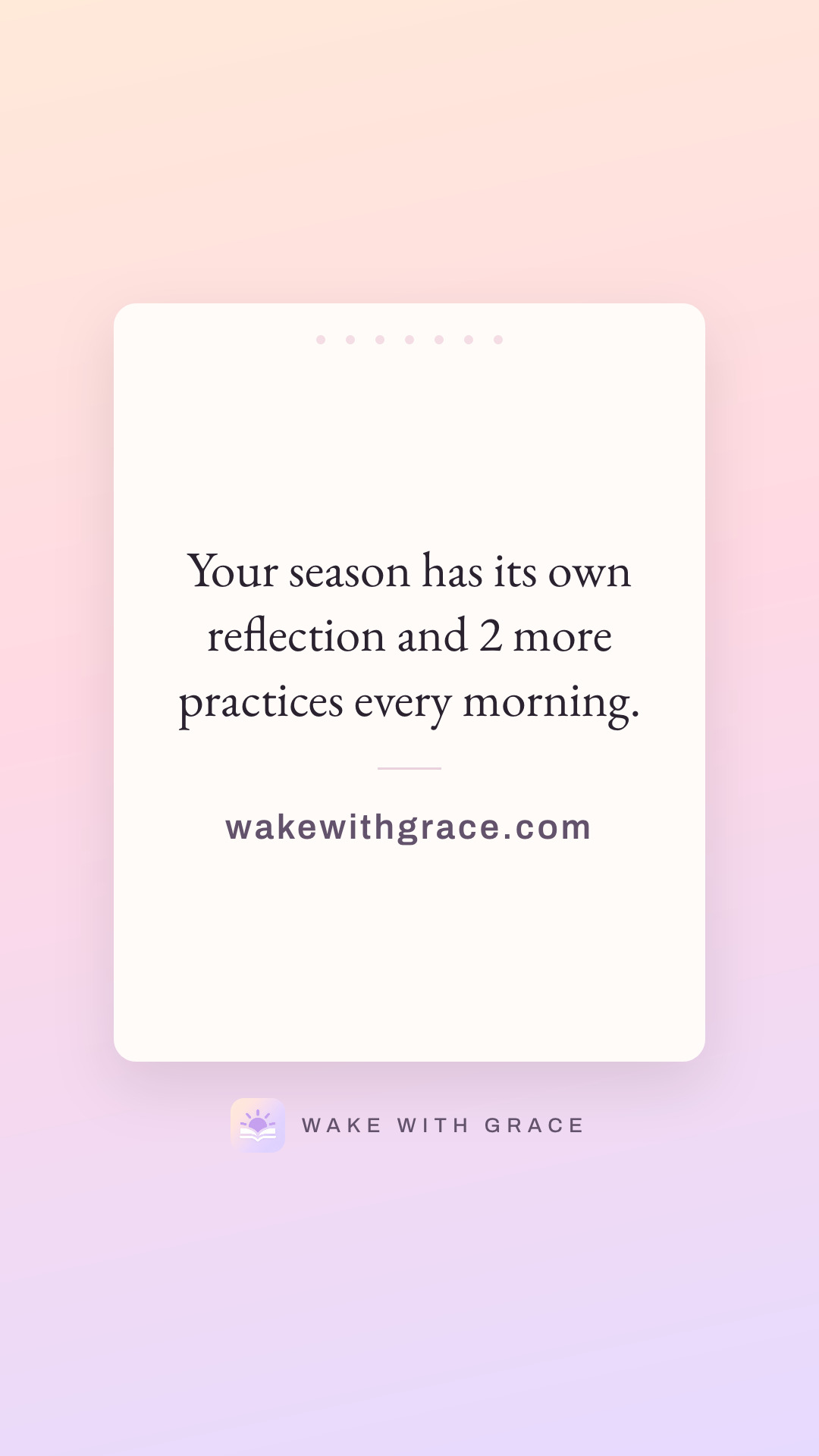 Your season has its own reflection and 2 more practices every morning.