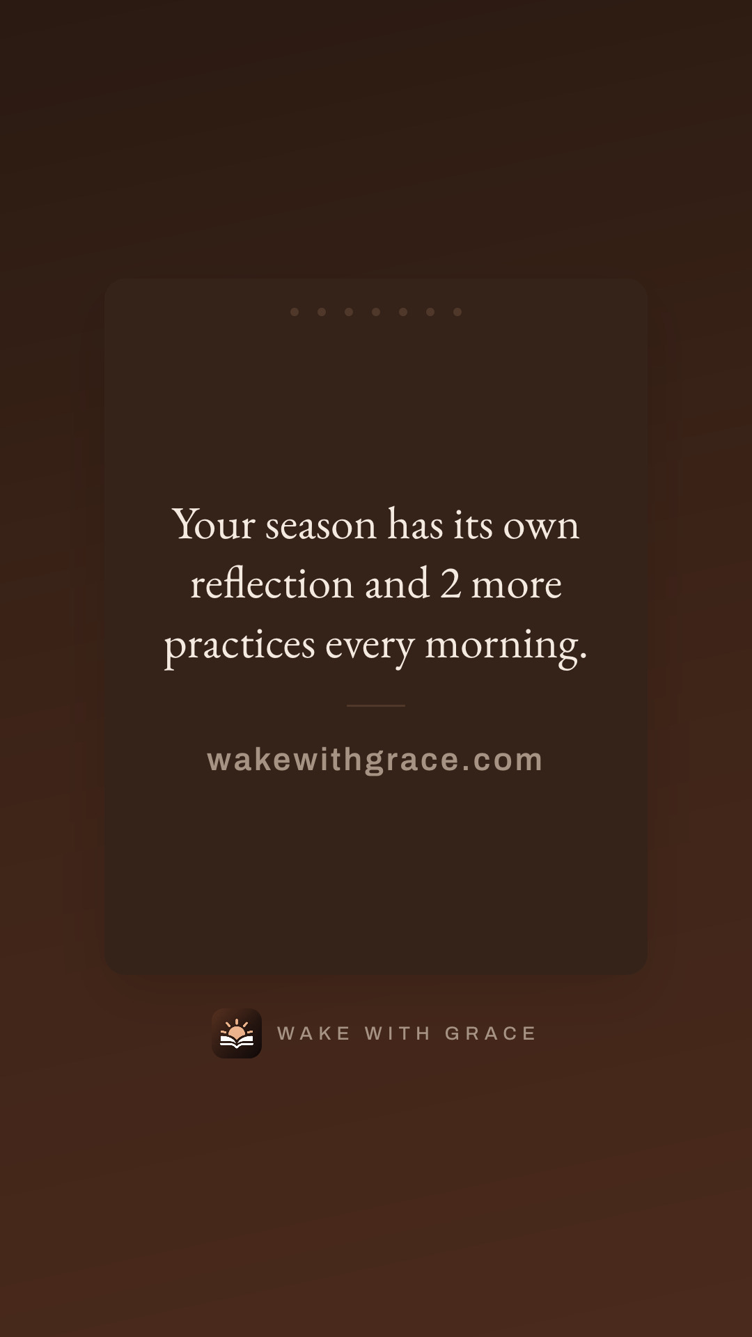 Your season has its own reflection and 2 more practices every morning.