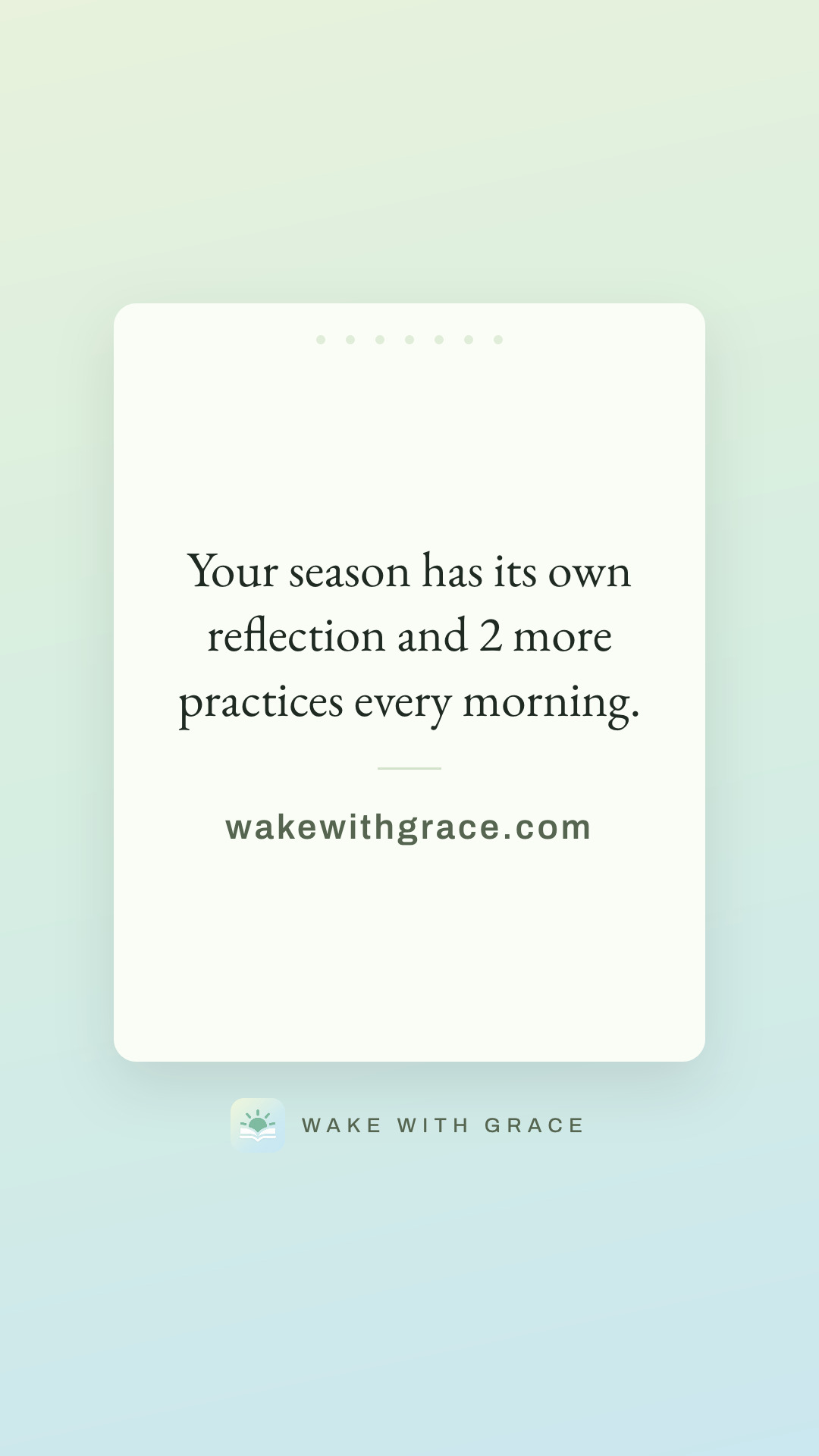 Your season has its own reflection and 2 more practices every morning.