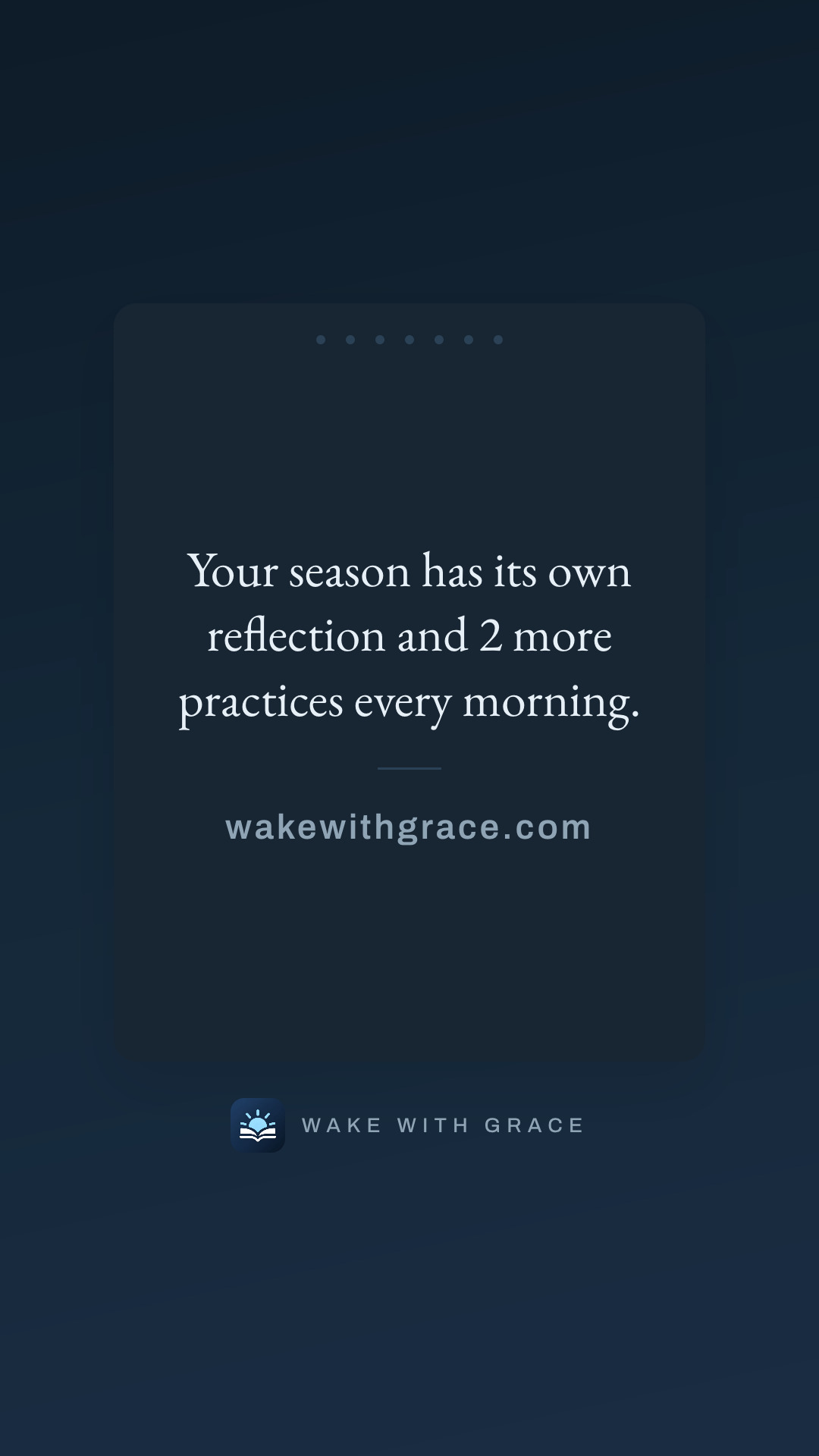 Your season has its own reflection and 2 more practices every morning.