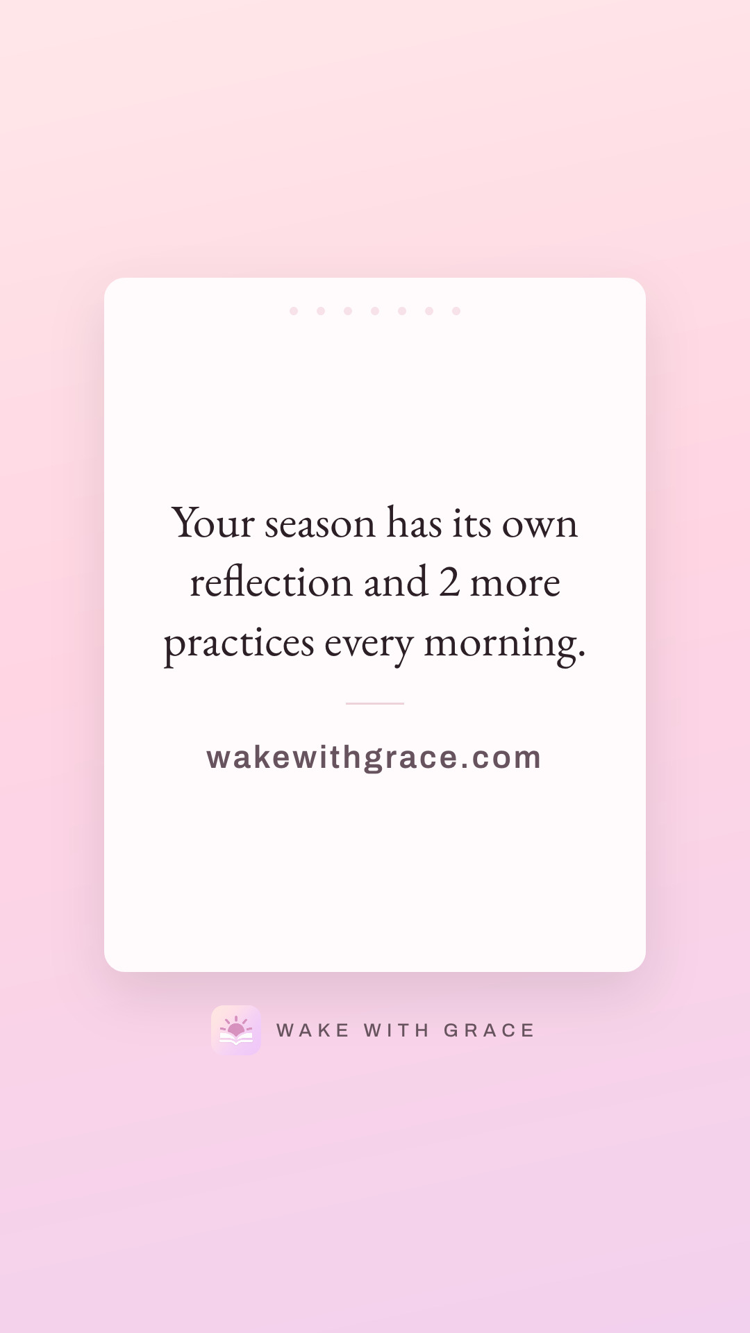 Your season has its own reflection and 2 more practices every morning.