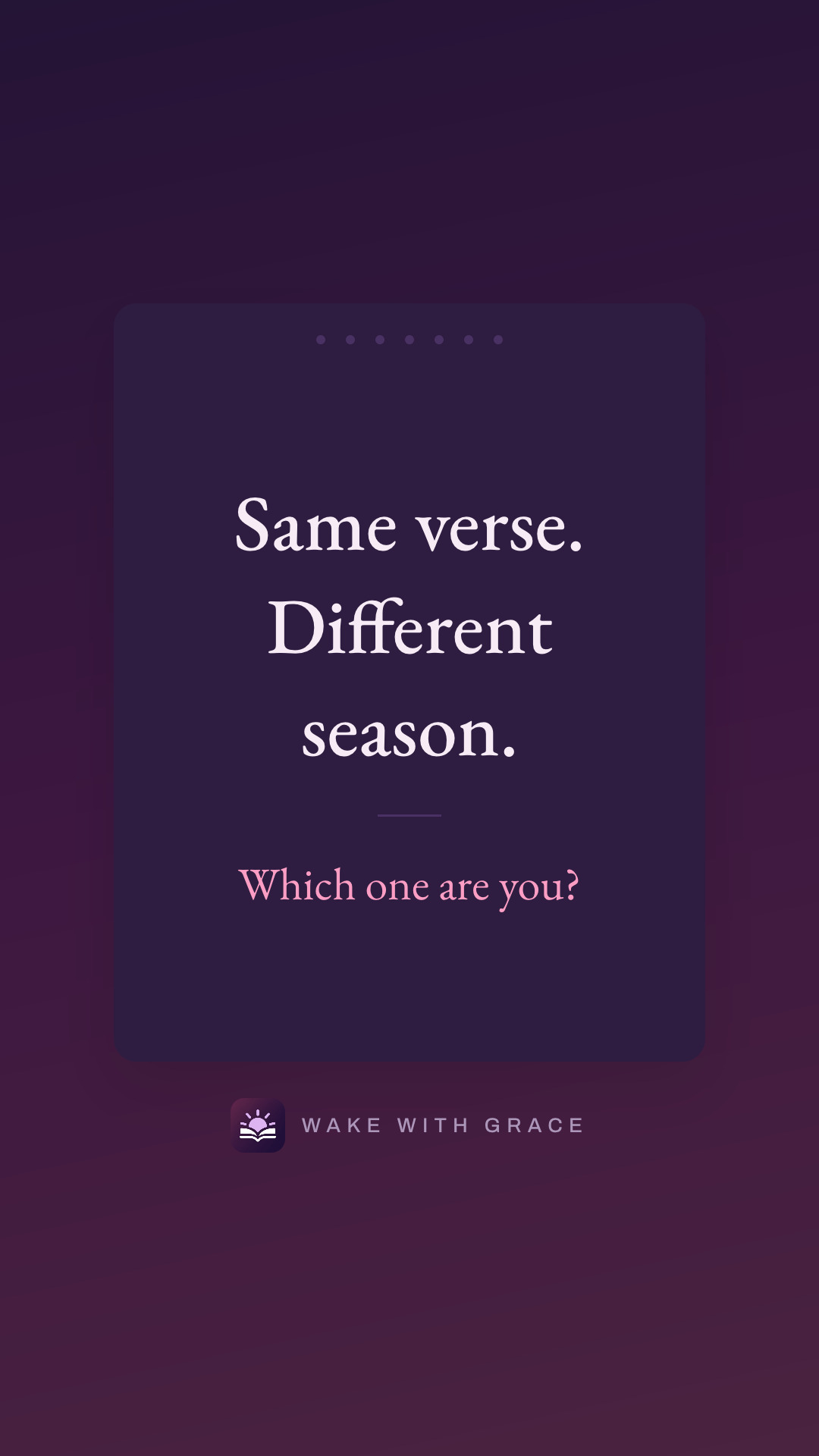 Same verse. Different season. — Which one are you?