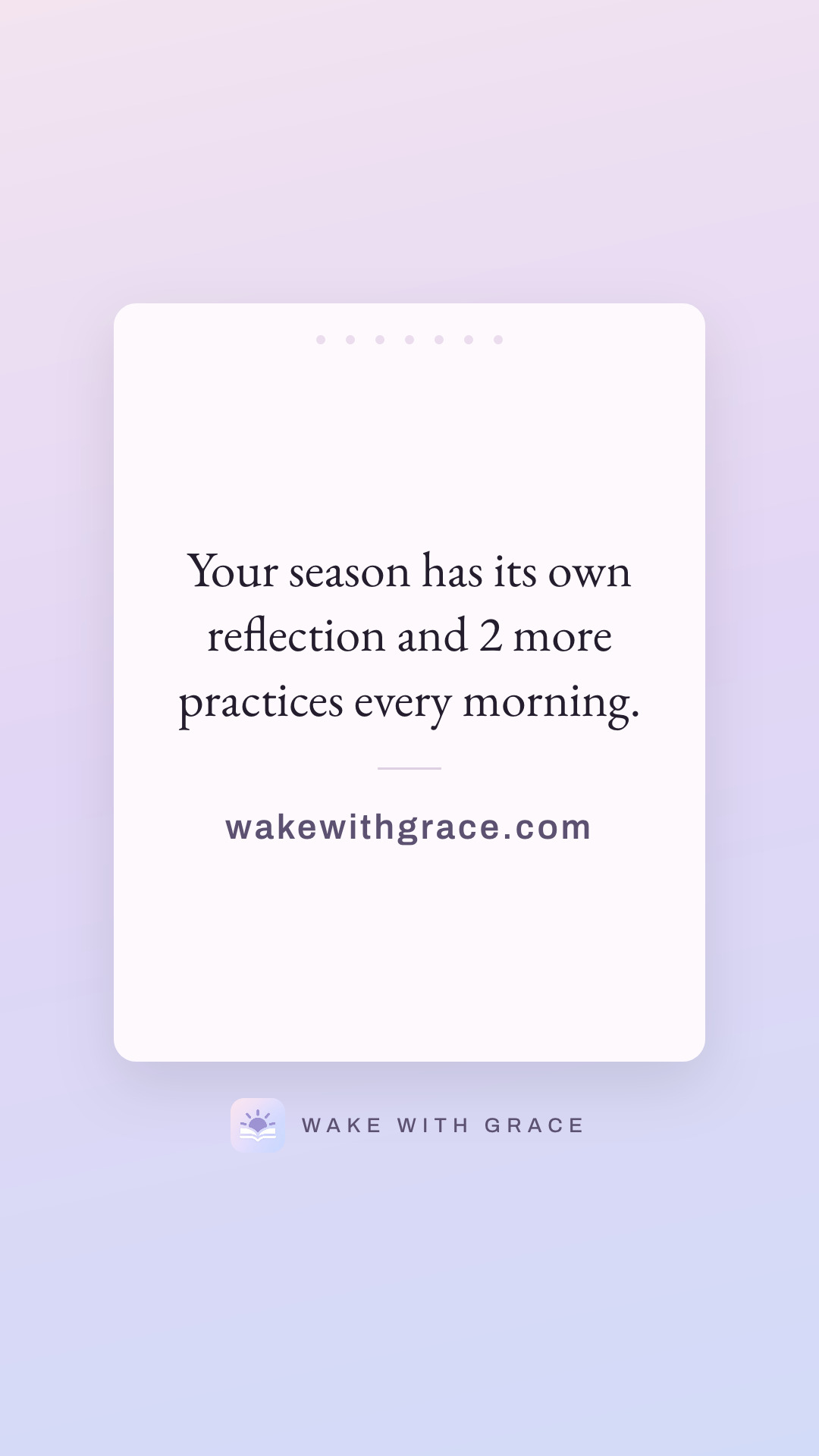 Your season has its own reflection and 2 more practices every morning.