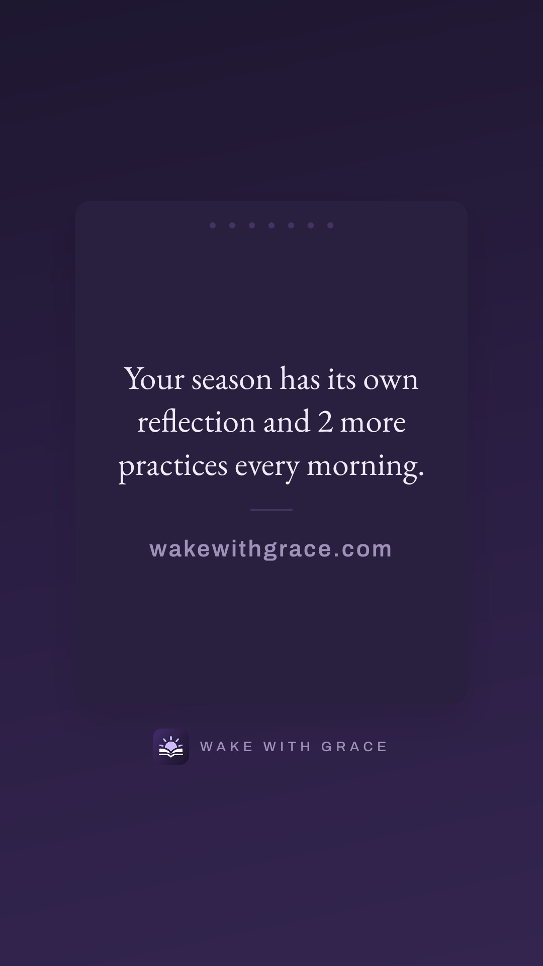 Your season has its own reflection and 2 more practices every morning.